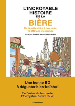 L'incroyable histoire de la bière : de la préhistoire à nos jours, 15 000 ans d'aventure