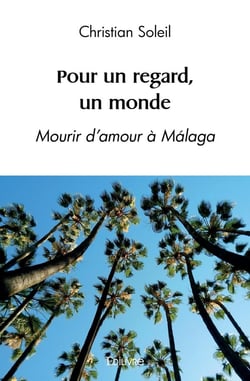 Pour un regard, un monde : Mourir d'amour à Malaga