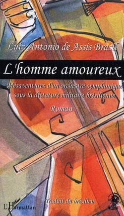 L'Homme amoureux - Mésaventures d'un orchestre symphonique sous la dictature militaire brésilienne