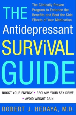 The Antidepressant Survival Guide - The Clinically Proven Program to Enhance the Benefits and Beat the Side Effects of Your Medication
