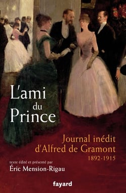 L'ami du prince - Journal inédit d'Alfred de Gramont (1892-1915)