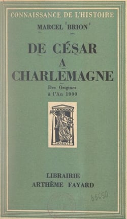 De César à Charlemagne - Des origines à l'an 1000