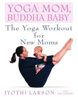 Yoga Mom, Buddha Baby - The Yoga Workout for New Moms