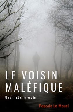 Le voisin maléfique - Une histoire vraie