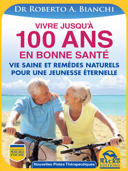 Vivre jusqu'à 100 ANS en bonne santé - Comment rester jeune grâce à une vie saine et des remèdes naturels