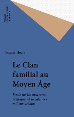 Le Clan familial au Moyen Âge - Étude sur les structures politiques et sociales des milieux urbains