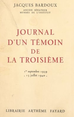 Journal d'un témoin de la Troisième - Paris-Bordeaux-Vichy, 1er septembre 1939-15 juillet 1940