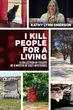I Kill People For A  Living: A Collection of Essays by a Writer of Cozy Mysteries