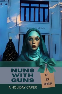 Nuns with Guns: A Holiday Caper
