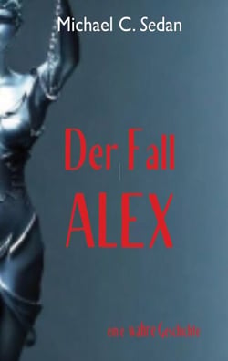 Der Fall Alex - ein seelischer Mordversuch