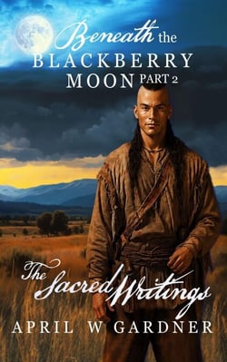 The Sacred Writings - Beneath the Blackberry Moon, #2