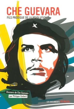 Che Guevara - Fils prodigue de la révolution