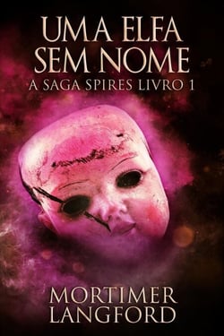 Uma Elfa Sem Nome - A Saga Spires, #1