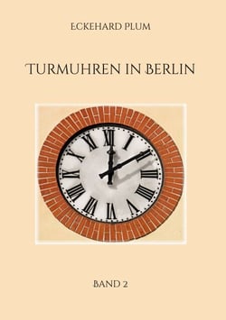 Turmuhren in Berlin - Band 2