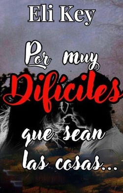 Por muy difíciles que sean las cosas...