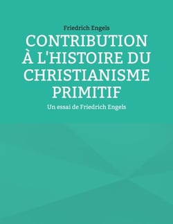 Contribution à l'histoire du christianisme primitif - Un essai de Friedrich Engels