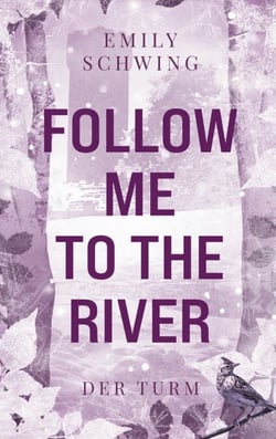 Follow me to the River - Der Turm (Das spannende Finale der Young-Adult Krimithriller Dilogie)