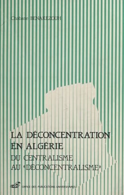 La déconcentration en Algérie - Du centralisme au déconcentralisme