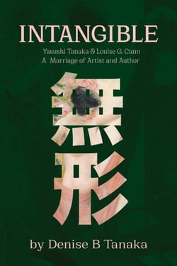 INTANGIBLE: Yasushi Tanaka and Louise G. Cann,  A Marriage of Artist and Author
