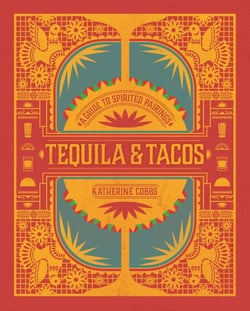 Tequila &amp; Tacos - A Guide to Spirited Pairings