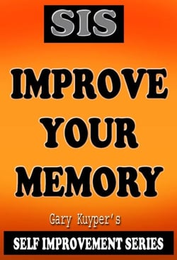 Self Improvement Series - Improve Your Memory - Self Improvement, #1