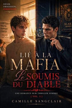 Lié à la Mafia : Le Soumis du Diable — Une Romance M/M Thriller Sombre [Vol. 2] - MAFIA Series 1, #2