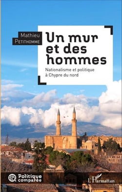 Un mur et des hommes - Nationalisme et politique à Chypre du nord