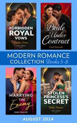 Modern Romance August 2024 Books 5-8 - Bride Under Contract (Wed into a Billionaire's World) / Forbidden Royal Vows / Marrying the Enemy / Stolen Princess's Secret
