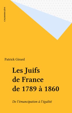 Les Juifs de France de 1789 à 1860 - De l'émancipation à l'égalité