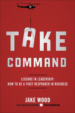 Take Command - Lessons in Leadership: How to Be a First Responder in Business