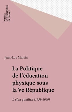 La Politique de l'éducation physique sous la Ve République - L'élan gaullien (1958-1969)