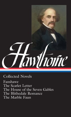 Nathaniel Hawthorne: Collected Novels (LOA #10) Blithedale Romance / Fanshawe / Marble Faun - The Scarlet Letter / The House of Seven Gables / The Blithedale Romance /  Fanshawe / The Marble Faun