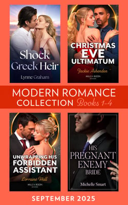 Modern Romance September 2025 Books 1-4 - Shock Greek Heir / Christmas Eve Ultimatum / His Pregnant Enemy Bride / Unwrapping His Forbidden Assistant