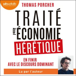 Traité d'économie hérétique - En finir avec le discours dominant