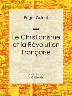 Le Christianisme et la Révolution Française - Essai historique