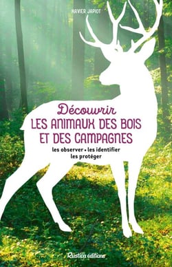 Découvrir les animaux des bois et des campagnes - les observer - les identifier - les protéger