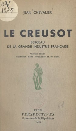Le Creusot - Berceau de la grande industrie française