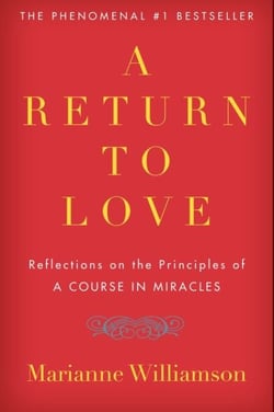 A Return to Love - Reflections on the Principles of A Course in Miracles
