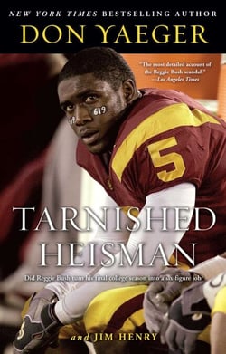 Tarnished Heisman - Did Reggie Bush Turn His Final College Season into a Six-Figure Job?