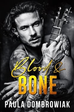 Blood &amp; Bone: A Second Chance, Friends To Lovers, Rockstar Romance - Blood &amp; Bone, #1