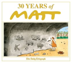 30 Years of Matt - The best of the best - brilliant cartoons from the genius, award-winning Matt.