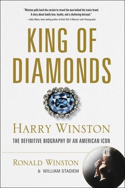 King of Diamonds - Harry Winston, the Definitive Biography of an American Icon