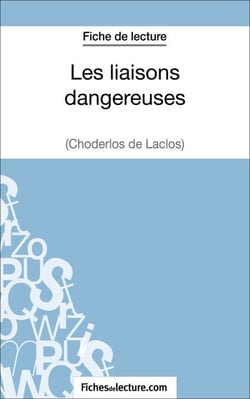 Les liaisons dangereuses de Choderlos de Laclos (Fiche de lecture) - Analyse complète de l'oeuvre