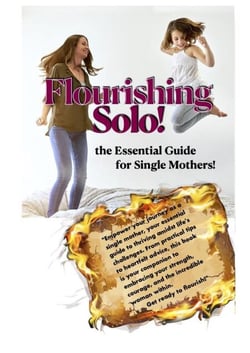 Flourishing Solo: the Essential Guide for Single Mothers! - Lifestyle and Relationships, #1