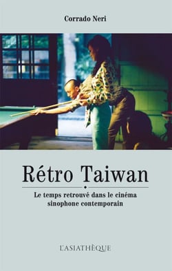 Rétro Taiwan - Le temps retrouvé dans le cinéma sinophone contemporain