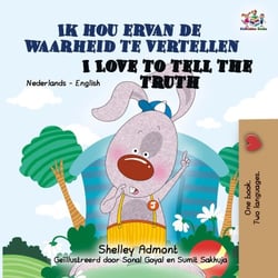 Ik hou ervan de waarheid te vertellen I Love to Tell the Truth - Dutch English Bilingual Edition