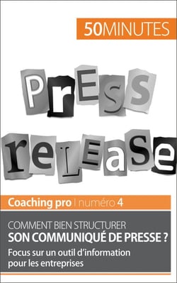 Comment bien structurer son communiqué de presse ? - Focus sur un outil d’information pour les entreprises