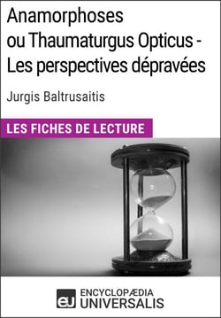 Anamorphoses ou Thaumaturgus Opticus - Les perspectives dépravées de Jurgis Baltrusaitis - Les Fiches de lecture d'Universalis