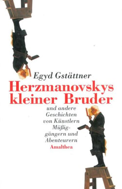 Herzmanovskys kleiner Bruder - und andere Geschichten von Künstlern, Müßiggängern und Abenteurern