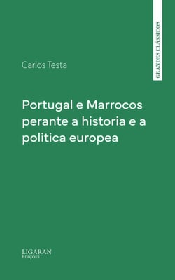 Portugal e Marrocos perante a historia e a politica europea